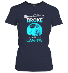 My Broom Broke So Now I Go Camping Camping Lover Gift Women's T-Shirt Women's T-Shirt - HHHstores