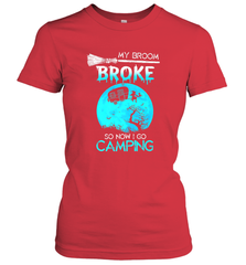 My Broom Broke So Now I Go Camping Camping Lover Gift Women's T-Shirt Women's T-Shirt - HHHstores
