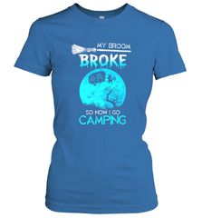 My Broom Broke So Now I Go Camping Camping Lover Gift Women's T-Shirt Women's T-Shirt - HHHstores