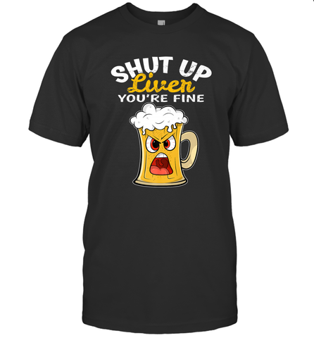 Shut Up Liver You're Fine Funny Saying St. Patrick's Day Men's T-Shirt Men's T-Shirt / Black / S Men's T-Shirt - HHHstores