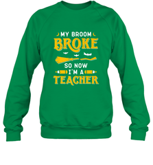 My Broom Broke So Now I'm A Teacher Shirt Funny Halloween Crewneck Sweatshirt Crewneck Sweatshirt - HHHstores