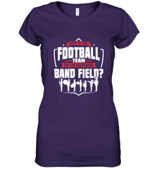 Why Is The Football Team On The Band Field Funny Marching Women's V-Neck T-Shirt Women's V-Neck T-Shirt - HHHstores