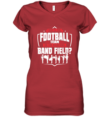Why Is The Football Team On The Band Field Funny Marching Women's V-Neck T-Shirt Women's V-Neck T-Shirt - HHHstores