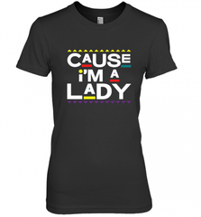 Cause I'm A Lady Damn Gina T Shirt 90s TV Show Men Funny Women's Premium T-Shirt Women's Premium T-Shirt - HHHstores