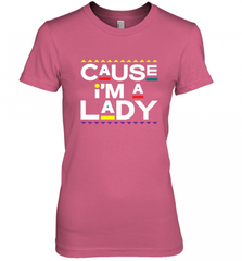 Cause I'm A Lady Damn Gina T Shirt 90s TV Show Men Funny Women's Premium T-Shirt Women's Premium T-Shirt - HHHstores