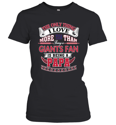 NFL The Only Thing I Love More Than Being A New York Giants Fan Is Being A Papa Football Women's T-Shirt Women's T-Shirt / Black / XS Women's T-Shirt - HHHstores