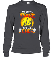 Womens My Broom Broke So Now I Become A Chef Halloween Witch Long Sleeve T-Shirt Long Sleeve T-Shirt - HHHstores