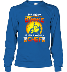 Womens My Broom Broke So Now I Become A Chef Halloween Witch Long Sleeve T-Shirt Long Sleeve T-Shirt - HHHstores