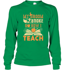 My Broom Broke So Now I Teach Funny Halloween Teacher Gift Long Sleeve T-Shirt Long Sleeve T-Shirt - HHHstores