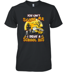 You Can't Scare Me I Drive School Bus Halloween Gift Men's Premium T-Shirt