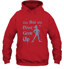 Disney Peter Pan This Dad Will Never Grow Up Hooded Sweatshirt Hooded Sweatshirt - HHHstores