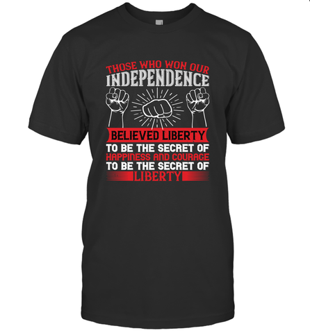 Those who won our independence believed liberty to be the secret of happiness and courage to be the secret of liberty 01 Men's T-Shirt