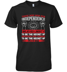 Those who won our independence believed liberty to be the secret of happiness and courage to be the secret of liberty 01 Men's Premium T-Shirt Men's Premium T-Shirt - HHHstores