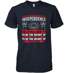 Those who won our independence believed liberty to be the secret of happiness and courage to be the secret of liberty 01 Men's Premium T-Shirt Men's Premium T-Shirt - HHHstores