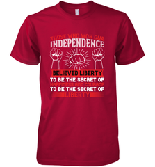 Those who won our independence believed liberty to be the secret of happiness and courage to be the secret of liberty 01 Men's Premium T-Shirt Men's Premium T-Shirt - HHHstores