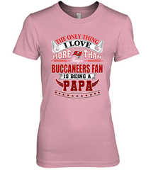 NFL The Only Thing I Love More Than Being A Tampa Bay Buccaneers Fan Is Being A Papa Football Women's Premium T-Shirt Women's Premium T-Shirt - HHHstores