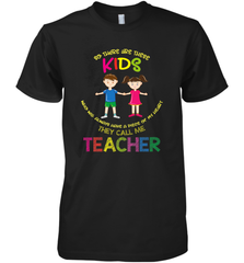 They Call Me Teacher School Kids Fun Appreciation Men's Premium T-Shirt Men's Premium T-Shirt - HHHstores