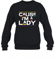 Cause I'm A Lady Damn Gina T Shirt 90s TV Show Men Funny Crewneck Sweatshirt Crewneck Sweatshirt - HHHstores