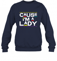 Cause I'm A Lady Damn Gina T Shirt 90s TV Show Men Funny Crewneck Sweatshirt