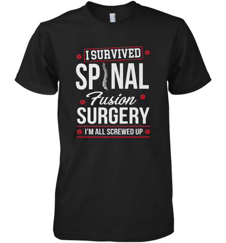 I Survived Spinal Fusion Surgery Men's Premium T-Shirt Men's Premium T-Shirt / Black / XS Men's Premium T-Shirt - HHHstores