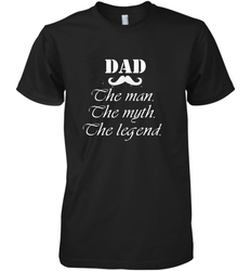 Dad the man the myth the legend Happy Father's day Men's Premium T-Shirt