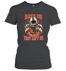 Miami Hurricanes Hate Us Cause They Ain'T Us T Shirt Women's T-Shirt Women's T-Shirt - HHHstores