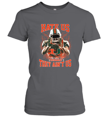 Miami Hurricanes Hate Us Cause They Ain'T Us T Shirt Women's T-Shirt Women's T-Shirt - HHHstores