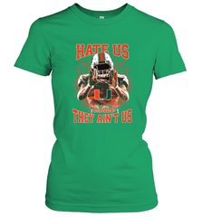 Miami Hurricanes Hate Us Cause They Ain'T Us T Shirt Women's T-Shirt Women's T-Shirt - HHHstores
