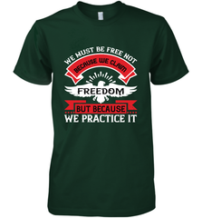 We must be free not because we claim freedom, but because we practice it 01 Men's Premium T-Shirt Men's Premium T-Shirt - HHHstores