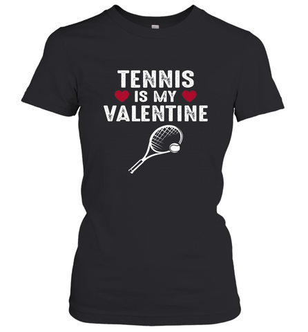 Tennis Is My Valentine Funny Gift For Women Women's T-Shirt Women's T-Shirt / Black / S Women's T-Shirt - HHHstores