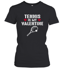 Tennis Is My Valentine Funny Gift For Women Women's T-Shirt Women's T-Shirt - HHHstores