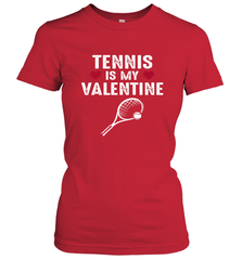 Tennis Is My Valentine Funny Gift For Women Women's T-Shirt Women's T-Shirt - HHHstores