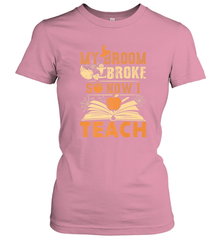 My Broom Broke So Now I Teach Funny Halloween Teacher Gift Women's T-Shirt Women's T-Shirt - HHHstores