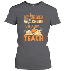 My Broom Broke So Now I Teach Funny Halloween Teacher Gift Women's T-Shirt Women's T-Shirt - HHHstores