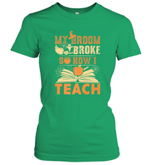 My Broom Broke So Now I Teach Funny Halloween Teacher Gift Women's T-Shirt Women's T-Shirt - HHHstores