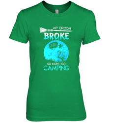 My Broom Broke So Now I Go Camping Camping Lover Gift Women's Premium T-Shirt