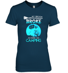 My Broom Broke So Now I Go Camping Camping Lover Gift Women's Premium T-Shirt Women's Premium T-Shirt - HHHstores