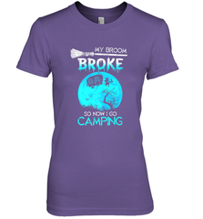 My Broom Broke So Now I Go Camping Camping Lover Gift Women's Premium T-Shirt Women's Premium T-Shirt - HHHstores