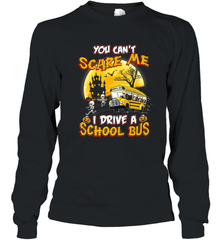 You Can't Scare Me I Drive School Bus Halloween Gift Long Sleeve T-Shirt Long Sleeve T-Shirt - HHHstores