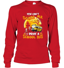 You Can't Scare Me I Drive School Bus Halloween Gift Long Sleeve T-Shirt Long Sleeve T-Shirt - HHHstores