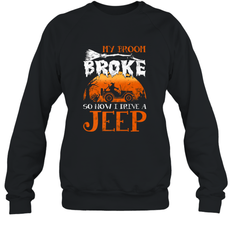 My Broom Broke So Now I Drive A Jeep Funny Witch Halloween Crewneck Sweatshirt