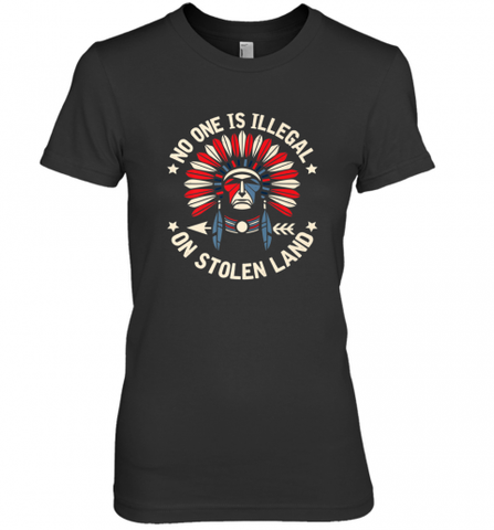 No One Is Illegal On Stolen Land Indigenous Immigrant Women's Premium T-Shirt Women's Premium T-Shirt / Black / XS Women's Premium T-Shirt - HHHstores