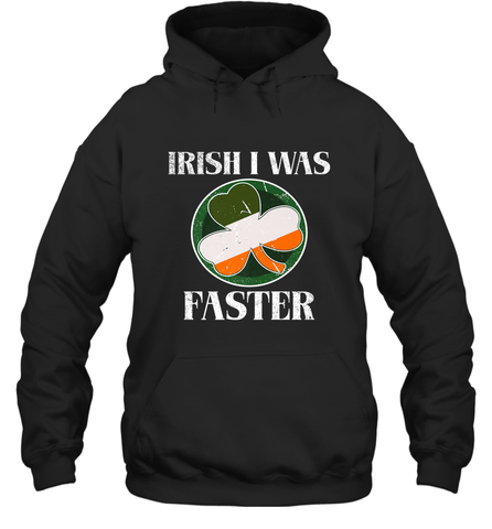 Irish I Was Faster Funny Running St Patricks Day Hooded Sweatshirt Hooded Sweatshirt / Black / S Hooded Sweatshirt - HHHstores