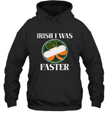 Irish I Was Faster Funny Running St Patricks Day Hooded Sweatshirt Hooded Sweatshirt - HHHstores