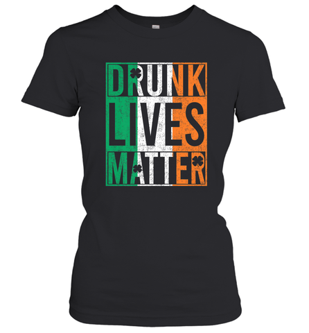 Drunk Lives Matter Irish Flag St Patricks Day Women's T-Shirt Women's T-Shirt / Black / S Women's T-Shirt - HHHstores