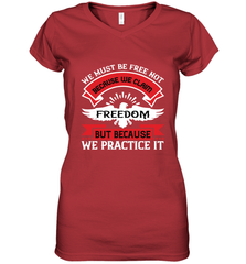 We must be free not because we claim freedom, but because we practice it 01 Women's V-Neck T-Shirt Women's V-Neck T-Shirt - HHHstores