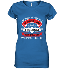 We must be free not because we claim freedom, but because we practice it 01 Women's V-Neck T-Shirt Women's V-Neck T-Shirt - HHHstores