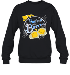 You Are My Butter Half Funny Crewneck Sweatshirt Crewneck Sweatshirt - HHHstores