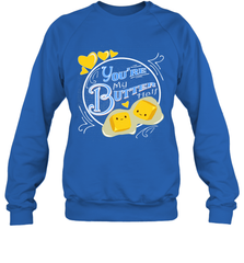 You Are My Butter Half Funny Crewneck Sweatshirt Crewneck Sweatshirt - HHHstores