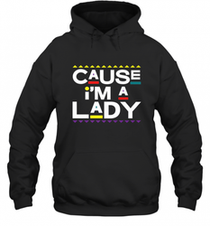 Cause I'm A Lady Damn Gina T Shirt 90s TV Show Men Funny Hooded Sweatshirt